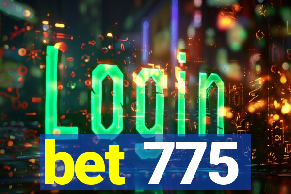 bet 775